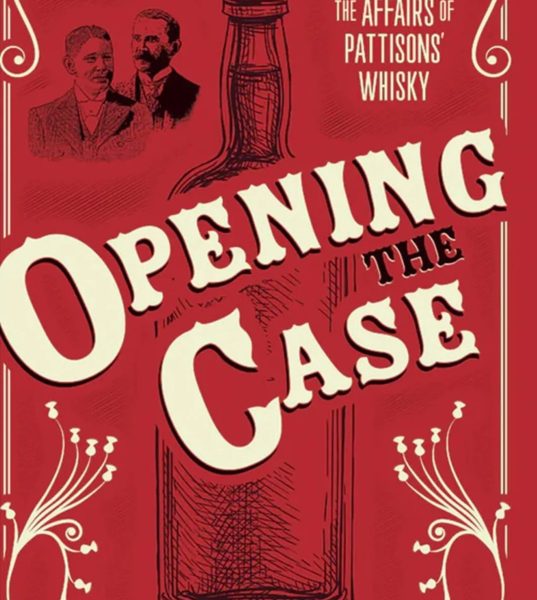 Opening The Case; The Affairs of Pattisons’ Whisky