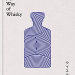 The Japanese Way of Whisky; Japan’s Whiskies and how to Enjoy them