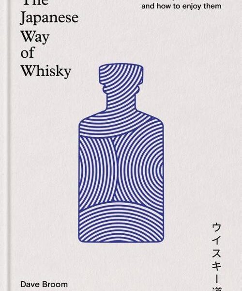 The Japanese Way of Whisky; Japan’s Whiskies and how to Enjoy them