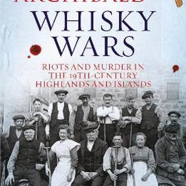 Whisky Wars, Riots and Murder